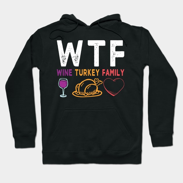 WTF Wine Turkey Family Shirt Funny Thanksgiving Day Tee Hoodie by luxembourgertreatable